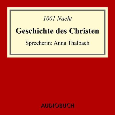 Geschichte des Christen - 1001 Nacht, Audio, 9783899649512