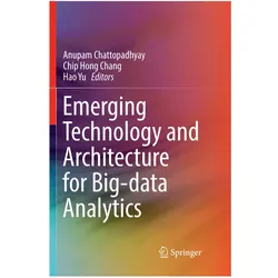 Emerging Technology and Architecture for Big-data Analytics, Fachbücher von Hao Yu, Anupam Chattopadhyay, Hong Chang, Chip Yu