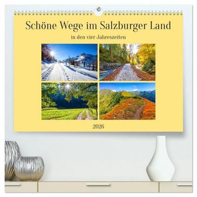 Schöne Wege im Salzburger Land (hochwertiger Premium Wandkalender 2026 DIN A2 quer), Kunstdruck in Hochglanz