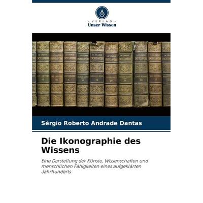 Die Ikonographie des Wissens, Taschenbuch von Sérgio Roberto Andrade Dantas, Verlag Unser Wissen, 978-620-8-80541-8