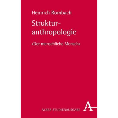 Strukturanthropologie, Gebundene Ausgabe von Heinrich Rombach, Verlag Karl Alber, 978-3-495-48514-9
