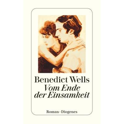 Vom Ende der Einsamkeit, Taschenbuch von Benedict Wells, Diogenes Verlag AG