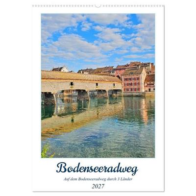Bodenseeradweg - Auf dem Bodensee durch 3 Länder (Wandkalender 2027 DIN A2 hoch), CALVENDO Monatskalender