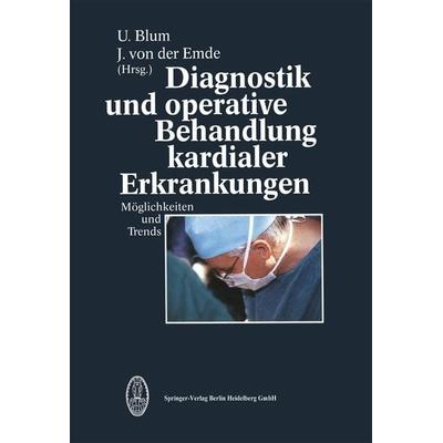 Diagnostik und operative Behandlung kardialer Erkrankungen, Taschenbuch von , Steinkopff, 978-3-662-11472-8