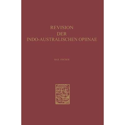 Revision der Indo-Australischen Opiinae, Taschenbuch von Max Fischer, Springer Netherlands, 978-94-017-5697-6
