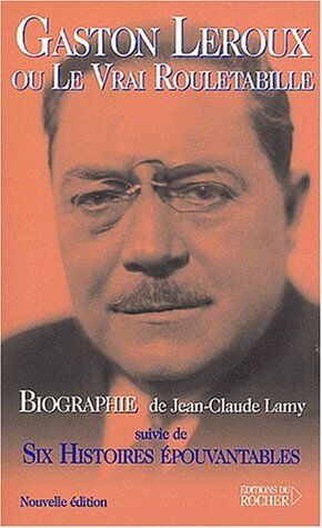 Jean-Claude Lamy - Gaston Leroux ou Le vrai Rouletabille. Six histoires épouvantables - Preis vom 11.10.2026 15:43:13 h