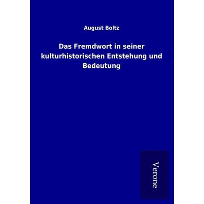 Das Fremdwort in seiner kulturhistorischen Entstehung und Bedeutung, Taschenbuch von August Boltz, BoD - Books on Demand