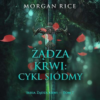 Żądza krwi: Cykl siódmy (Seria Żądza krwi — Tom 7) - Morgan Rice, Audio, 9798261472445