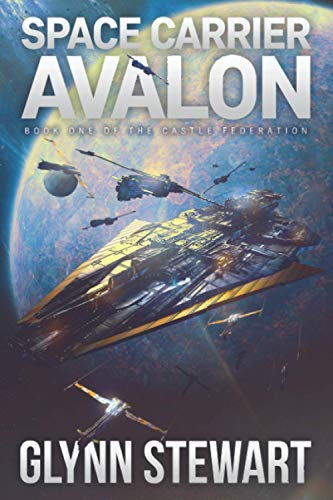 Glynn Stewart - Space Carrier Avalon: Castle Federation Book 1 - Preis vom 10.10.2026 11:48:34 h