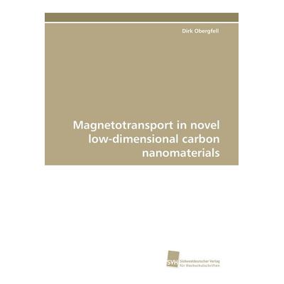 Magnetotransport in novel low-dimensional carbon nanomaterials, Taschenbuch von Dirk Obergfell, Südwestdeutscher Verlag für Hochschulschriften,