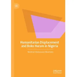 Humanitarian Displacement and Boko Haram in Nigeria, Fachbücher von Medinat Abdulazeez Malefakis
