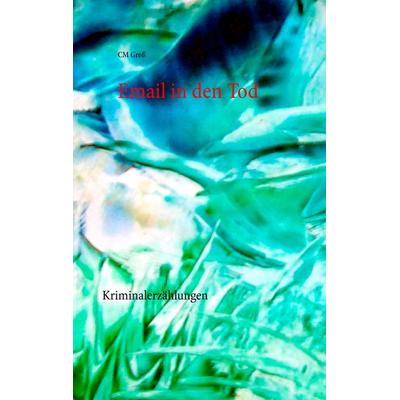 Email in den Tod, Taschenbuch von CM Gross, BoD – Books on Demand, 978-3-8391-6953-7