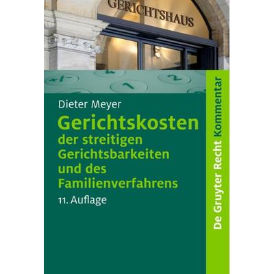 Gerichtskosten der streitigen Gerichtsbarkeiten und des Familienverfahrens, Gebundene Ausgabe von Dieter Meyer, De Gruyter Oldenbourg,