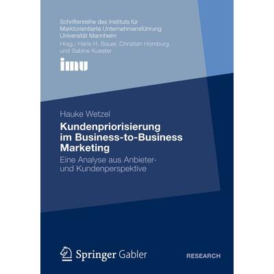 Kundenpriorisierung im Business-to-Business Marketing, Taschenbuch von Hauke Wetzel, Betriebswirtschaftlicher Verlag Gabler, 978-3-8349-4028-5