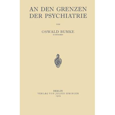 An Den Grenzen der Psychiatrie, Taschenbuch von Oswald Bumke, Springer Berlin, 978-3-642-93933-4