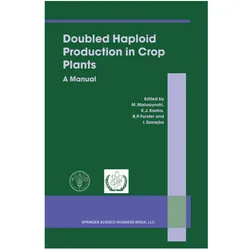 Doubled Haploid Production in Crop Plants, Fachbücher von M. Maluszynski, Kenneth J. Kasha, I. Szarejko, B. P. Forster