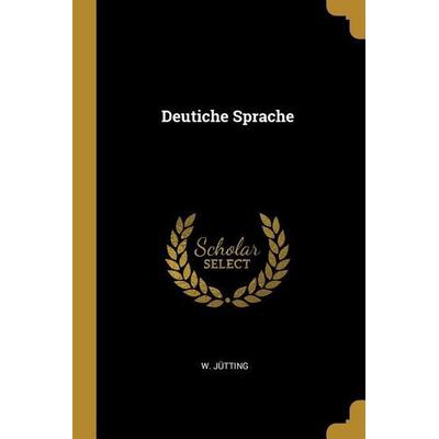 Deutiche Sprache, Taschenbuch von W. Jutting, Creative Media Partners, LLC, 978-1-01-003244-1
