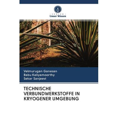 Technische Verbundwerkstoffe in Kryogener Umgebung, Taschenbuch von Velmurugan Ganesan,Babu Kaliyamoorthy,Sekar Sanjeevi, BoD - Books on Demand,