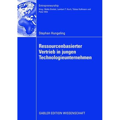 Ressourcenbasierter Vertrieb in jungen Technologieunternehmen, Taschenbuch von Stephan Hungeling, Betriebswirtschaftlicher Verlag Gabler,