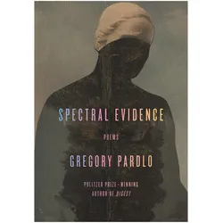 Spectral Evidence, Belletristik von Gregory Pardlo