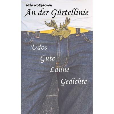 An der Gürtellinie, Taschenbuch von Udo Rolshoven, BoD – Books on Demand, 978-3-7347-5404-3