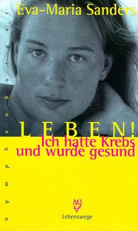 Eva-Maria Sanders - Leben! Ich hatte Krebs und wurde gesund - Preis vom 13.10.2026 19:28:25 h