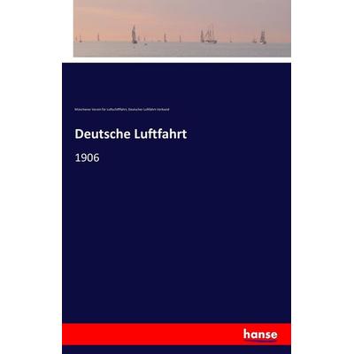 Deutsche Luftfahrt, Taschenbuch von Münchener Verein für Luftschifffahrt,Deutscher Luftfahrt-Verband, Hansebooks, 978-3-7411-5717-2