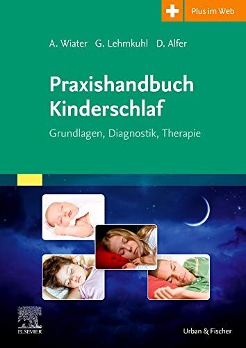 Alfred Wiater - Praxishandbuch Kinderschlaf: Grundlagen, Diagnostik, Therapie Mit Zugang zum Elsevier-Portal - Preis vom 15.10.2026 23:06:25 h