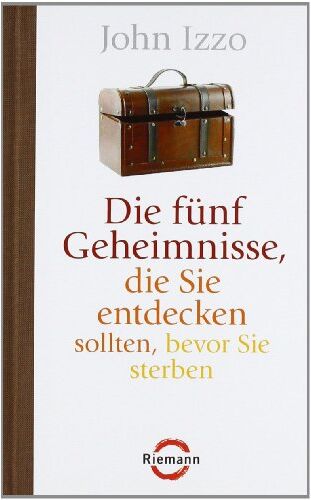 John Izzo - Die fünf Geheimnisse, die Sie entdecken sollten, bevor Sie sterben - Preis vom 14.10.2026 23:07:16 h