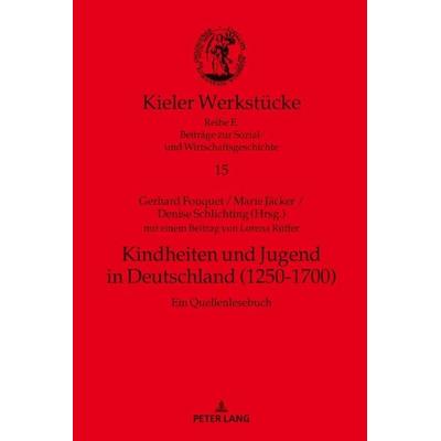 Kindheiten und Jugend in Deutschland (1250-1700), Gebundene Ausgabe von , Peter Lang GmbH, Internationaler Verlag der Wissenschaften,