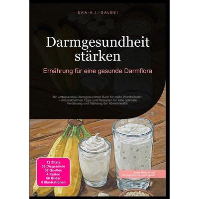 Darmgesundheit stärken: Ernährung für eine gesunde Darmflora, Taschenbuch von Eka A.I. Salbei, Epubli, 978-3-565-01190-2