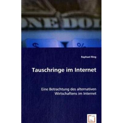 Ring, R: Tauschringe im Internet, Taschenbuch von Raphael Ring, VDM, 978-3-8364-9041-2