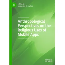 Anthropological Perspectives on the Religious Uses of Mobile Apps, Fachbücher