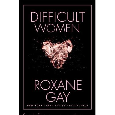 Difficult Women, Gebundene Ausgabe von Roxane Gay, Ingram Publishers Services, 978-0-8021-2539-2