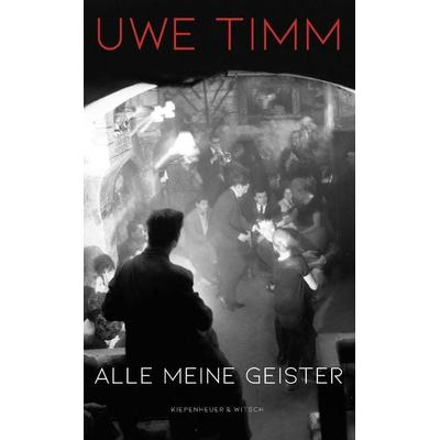 Alle meine Geister, Gebundene Ausgabe von Uwe Timm, Kiepenheuer & Witsch