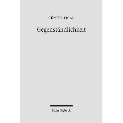 Gegenständlichkeit, Taschenbuch von Günter Figal, Mohr Siebeck, 978-3-16-148857-3