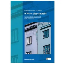 U-Werte alter Bauteile.: Arbeitsunterlagen zur Rationalisierung wärmeschutztechnischer Berechnungen, Fachbücher von Institut/