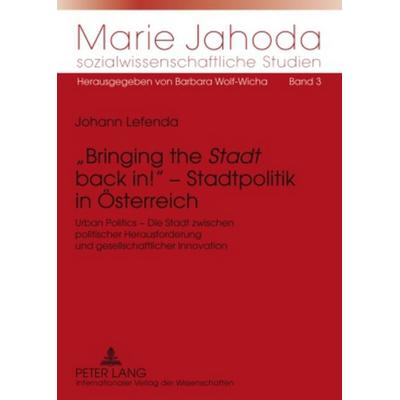 «Bringing the «Stadt» back in!» – Stadtpolitik in Oesterreich, Taschenbuch von Johann Lefenda, Peter Lang GmbH, Internationaler Verlag der