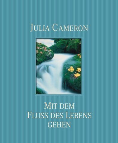 Julia Cameron - Mit dem Fluss des Lebens gehen: Veränderungen als Chance (nur Innentitel) - Preis vom 30.09.2026 22:30:23 h