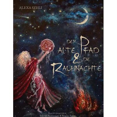 Der alte Pfad und die Rauhnächte, Gebundene Ausgabe von Alexa Szeli, BoD – Books on Demand, 978-3-7519-7027-3