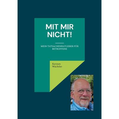 Mit mir nicht!, Taschenbuch von Kersten Wächtler, BoD – Books on Demand, 978-3-7597-3486-0