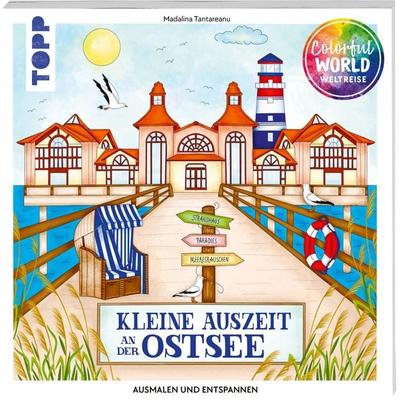 Colorful World Weltreise - Kleine Auszeit an der Ostsee, Taschenbuch von Madalina Tantareanu, Frechverlag GmbH, 978-3-7358-8218-9