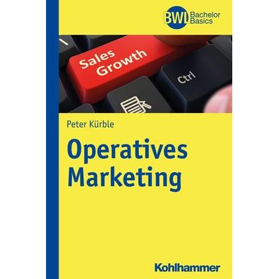 Operatives Marketing, Taschenbuch von Peter Kürble, Kohlhammer, 978-3-17-022657-9