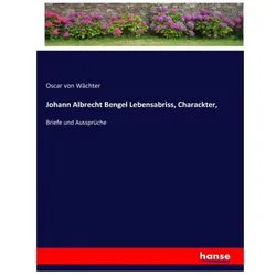 Johann Albrecht Bengel Lebensabriss, Charackter, Belletristik von Oscar von Wächter