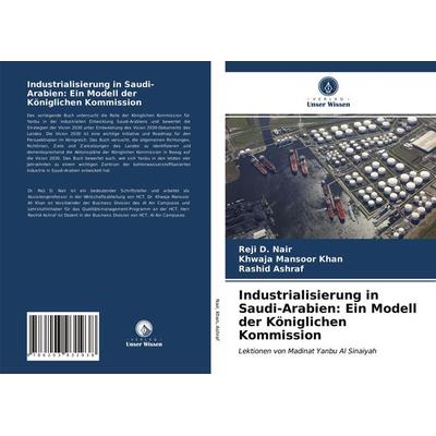Industrialisierung in Saudi-Arabien: Ein Modell der Königlichen Kommission, Taschenbuch von Reji D. Nair,Khwaja Mansoor Khan,Rashid Ashraf, Verlag