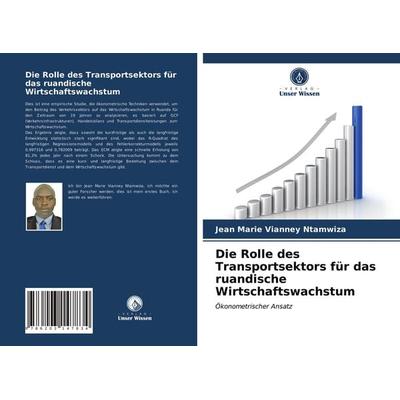 Die Rolle des Transportsektors für das ruandische Wirtschaftswachstum, Taschenbuch von Jean Marie Vianney Ntamwiza, Verlag Unser Wissen,