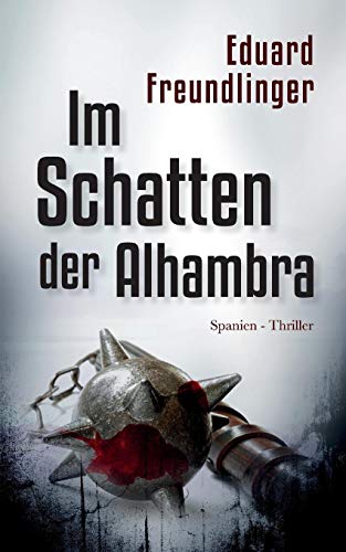 Eduard Freundlinger - Im Schatten der Alhambra: Spanien-Thriller (Andalusien Trilogie Band, Band 3) - Preis vom 04.10.2026 03:51:26 h