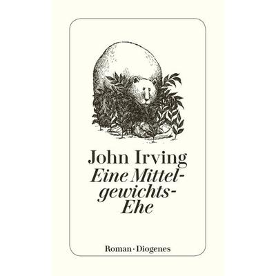 Eine Mittelgewichts - Ehe, Taschenbuch von John Irving, Diogenes Verlag AG