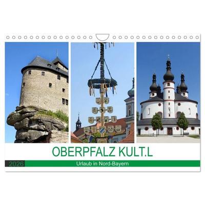 OBERPFALZ KULT.L - Urlaub in Nord-Bayern (Wandkalender 2026 DIN A4 quer), CALVENDO Monatskalender