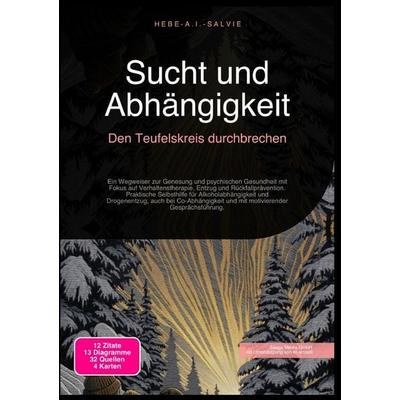 Sucht und Abhängigkeit: Den Teufelskreis durchbrechen, Taschenbuch von Hebe A.I. Salvie, Epubli, 978-3-565-19441-4